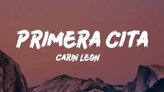 Carin Leon  Primera Cita Lyrics [upl. by Ilse]