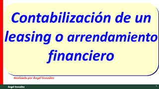 23 Contabilización del leasing o arrendamiento financiero [upl. by Dania]