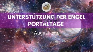 Portaltage  Orakel August 2019 Portaltage  Orakel ✨ Unterstützung der Engel im August 2019 [upl. by Eralc]