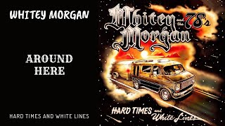 Whitey Morgan and the 78s  quotAround Herequot  Hard Times and White Lines [upl. by Allesiram]