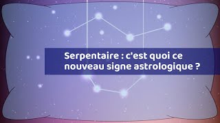 Serpentaire  cest quoi ce nouveau signe astrologique [upl. by Aeslek]