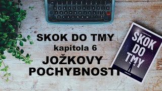 Audiokniha Skok do tmy kapitola 6 Joškovy pochybnosti [upl. by Kerwon]