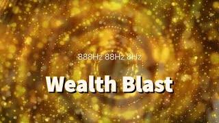 888 Hz 88 Hz 8 Hz ✤ Wealth Blast [upl. by Sheena]