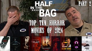 Half in the Bag Top 10 Horror Movies 2024 Part 2 [upl. by Ecirad]