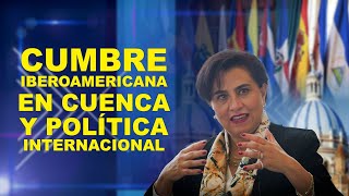 CUMBRE IBEROAMERICANA EN CUENCA Y POLITICA INTERNACIONAL [upl. by Pergrim]