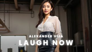 Alexander Vija  Laugh Now [upl. by Netsirhk]