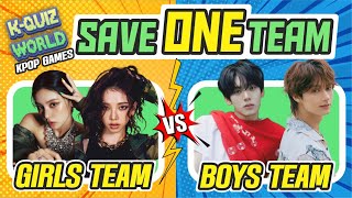 SAVE ONE TEAM  GIRLS VS BOYS VER 28 ROUNDS  KPOP QUIZ WORLD 2024 [upl. by Francine36]