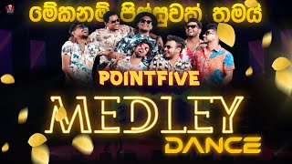 Dance Medley  PointFive  මේකනම් පිස්සුවක්  Presented by MR DANUZ  PointFiveSL [upl. by Guido680]