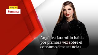 Angélica Jaramillo habla POR PRIMERA VEZ sobre el consumo de sustancias  Vicky en Semana [upl. by Lahcsap68]