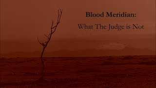 Blood Meridian and The Judge A Better Perspective [upl. by Wagstaff]