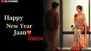 Happy New Year Jaan ❤  2024 New Year Status  New Year Status  Ak Channel [upl. by Irb338]