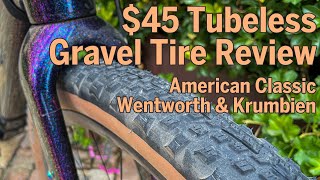 45 Gravel Tires American Classic Wentworth amp Krumbien Review [upl. by Eleaffar]