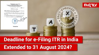 FACT CHECK Has Deadline for eFiling Income Tax Returns in India Been Extended to 31 August 2024 [upl. by Arabrab]