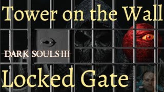 DARK SOULS 3 Locked Gate Tower on the Wall Red Eye Orb [upl. by Rafa]