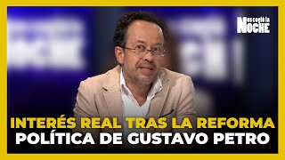 El Interés Real Tras La Reforma Política de Gustavo Petro En Colombia [upl. by Anaiuq]