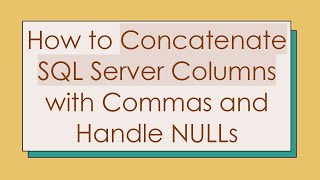 How to Concatenate SQL Server Columns with Commas and Handle NULLs [upl. by Kanya]