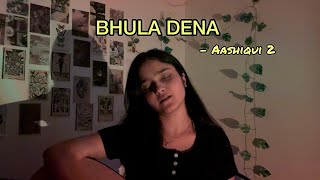 Bhula Dena acoustic female version  Aashiqui 2  Shruti Sood [upl. by Latt996]