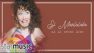 Ai Ai Delas Alas  Si Manloloko Lyrics [upl. by Angid]