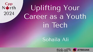 Uplifting Your Career as a Youth in Tech  Sohaila Ali [upl. by Hermie942]