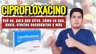 💊 CIPROFLOXACINO Qué es y Para qué Sirve Ciprofloxacina Dosis y Cómo se Toma [upl. by Thury]