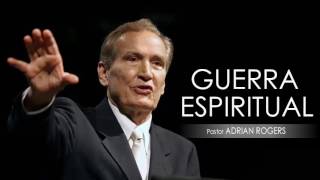 “GUERRA ESPIRITUAL”  Pastor Adrian Rogers Predicaciones estudios bíblicos [upl. by Aciria]