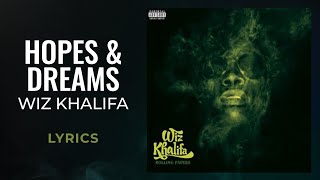 Wiz Khalifa  Hopes amp Dreams LYRICS [upl. by Neeleuqcaj]