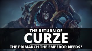 THE RETURN OF KONRAD CURZE THE PRIMARCH THE EMPEROR NEEDS [upl. by Nevur]