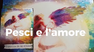 ❤️ PESCI E LAMORE AVERE FIDUCIA IN TE STESSO PER RAGGIUNGERE LAMORE ❤️ [upl. by Jessi]