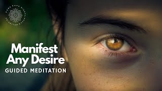 Manifest Any Desire Guided Meditation [upl. by Nabru581]