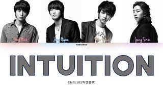 CNBLUE 씨엔블루 – Intuition 직감 HanRomEng Color Coded Lyrics [upl. by Yebba]