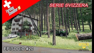 FS19 SERIE SVIZZERA 20 INIZIO ABBATTIMENTO ALBERI [upl. by Aryam]