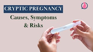 What is Cryptic Pregnancy Causes Symptoms amp Risks  Im I Really Pregnant [upl. by Zaraf292]