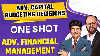 Advanced Capital Budgeting Decisions One Shot  Advanced Financial Management  For CA  Mcom [upl. by Mays226]