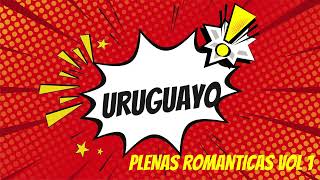 Mix Tropical Uruguayo  Plenas Románticas Enganchadas [upl. by Ambros]