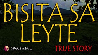 BISITA SA LEYTE  KWENTONG BARANGLEYTE  TRUE STORY [upl. by Boj281]