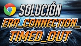 Solucion ERRCONNECTIONTIMEDOUT de Chrome en Windows 10 [upl. by Renaud]