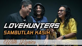 Lovehunters  Sambutlah Kasih  Lirik [upl. by Nicholson]