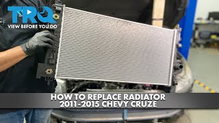 How to Replace Radiator 20112015 Chevrolet Cruze [upl. by Eirehs]