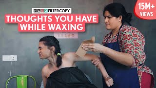 FilterCopy  Thoughts You Have While Waxing  Ft Kanchan Khilhare amp Bageshri Joshi [upl. by Eboh]