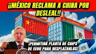 ¡México reclama a China por desleal Tomará medidas Permite planta de chips de EEUU para sacarlos [upl. by Matthaus297]