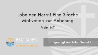 EBG Soest  Gottesdienst  Lobe den Herrn Eine 3fache Motivation zur Anbetung  Artur Neufeld [upl. by Mckay]