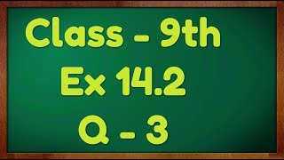 Class  9th Ex  142 Q3 Statistics Maths NCERT CBSE [upl. by Ibor]