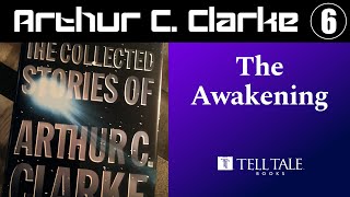 Arthur C Clarke 6 The Awakening [upl. by Gwenni]