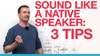 3 tips for sounding like a native speaker [upl. by Ardnac]