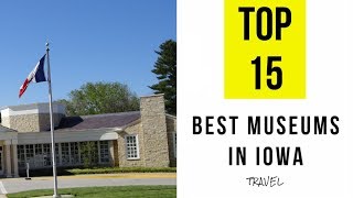 TOP 15 Best Museums in Iowa [upl. by Tallu957]