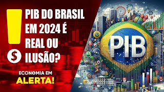 PIB do Brasil em 2024 Crescimento Real ou Apenas Ilusão  Minuto de Análise  Economia em Alerta [upl. by Nnhoj]