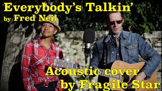 Everybodys Talkin by Fred Neil  Nilsson  Midnight Cowboy acoustic guitar cover by Fragile Star [upl. by Aaberg807]