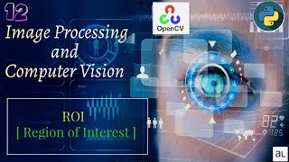 Lecture 12  ROIRegion of Interest  Image Processing  OpenCV Full Course  Python [upl. by Yengac]