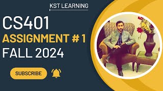 CS401 Assignment 1 Solution Fall 2024  CS401 Assignment No 1 Fall 2024  KST Learning [upl. by Lennard741]