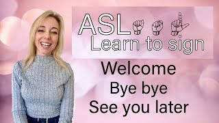 ASL 8 Learn to sign  Welcome Bye Bye See you later 💚 [upl. by Orodoet]